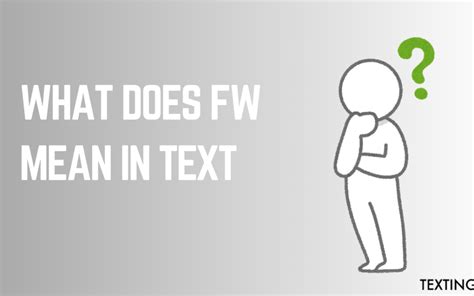 what does it mean in text fw