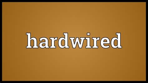 what does it mean to be hard wired