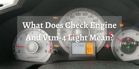 what does it mean when the check engine light and vtm 4 light come on