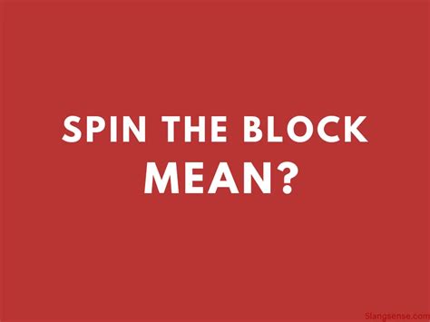 what does spin the block mean in slang