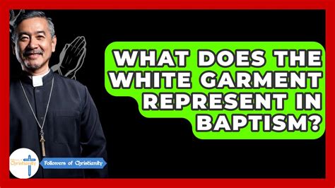 what does the white garment represent in baptism