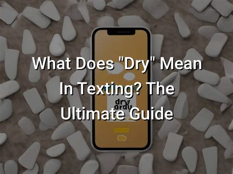 what does your dry mean in text from a guy