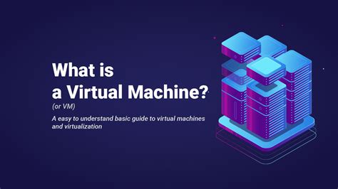 what is a virtual machine in simple terms