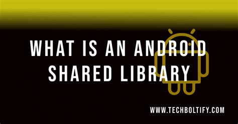what is android shared library app