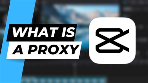 what is capcut proxy