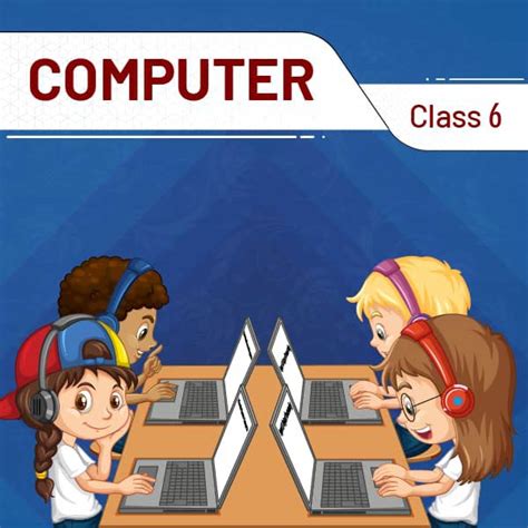 what is computer class sixth