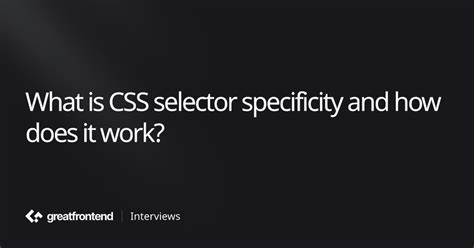 what is css selector specificity and how does it work