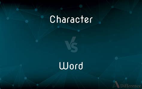 what is difference between character and words