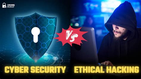 what is difference between ethical hacking and cyber security