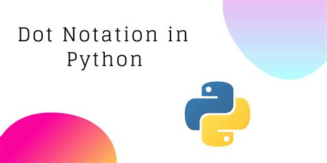 what is dot notation in python