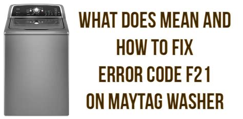 what is f21 error on maytag washer