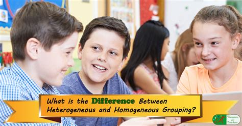 what is heterogeneous grouping in the classroom