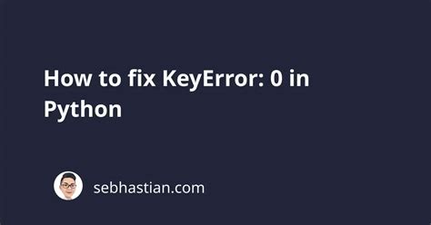 what is key error 0 in python