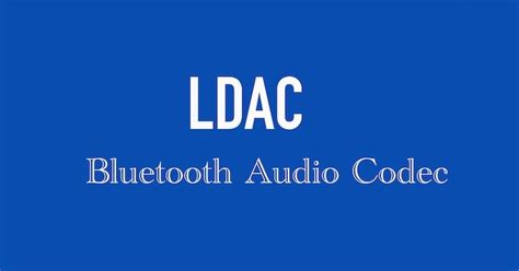 what is ldac codec