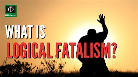 what is logical fatalism