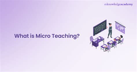 what is micro teaching discuss in detail the process of micro teaching