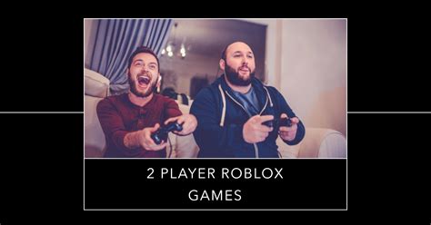 what is the best 2 player game in roblox