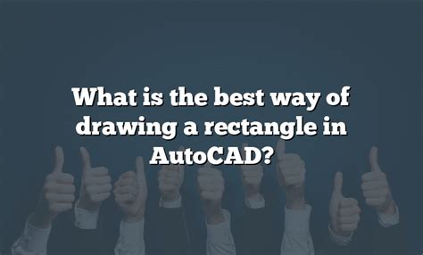 what is the best way of drawing a rectangle in autocad