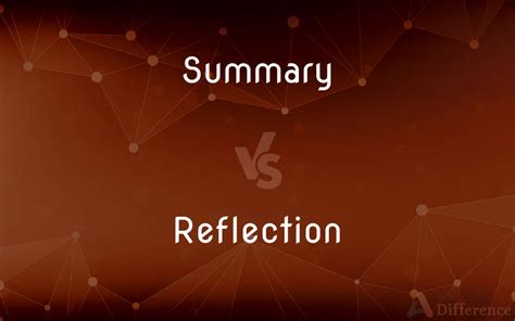 what is the difference between a summary and reflection