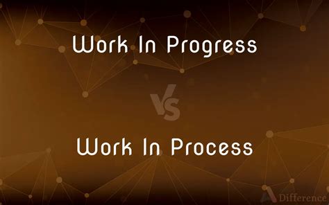 what is the difference between work in progress and work in process
