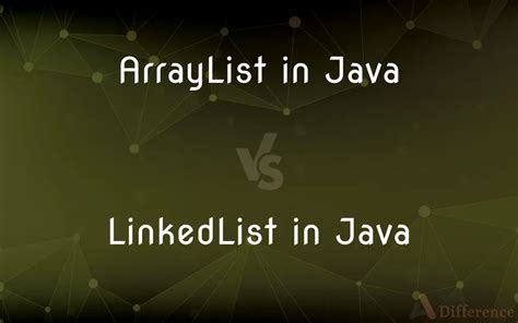 what is the key difference between arraylist and linked list in java