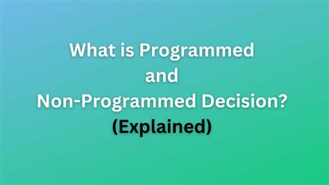 what is the main difference between programmed and non programmed decisions