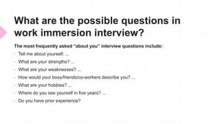 what is the possible question in immersion interview
