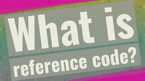 what is the reference code