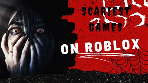 what is the scariest game in roblox for adults
