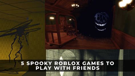 what is the scariest game in roblox with friends