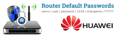 what is the username and password for huawei router