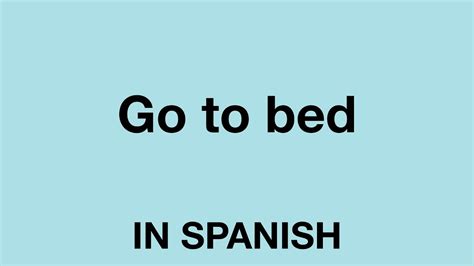 what is to go to bed in spanish