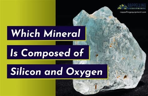 what mineral is composed entirely of silicon and oxygen