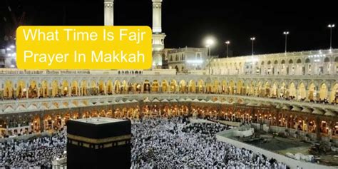 what time is fajr in makkah haram