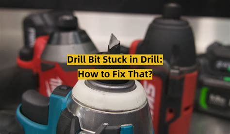 what to do if drill bit is stuck in wall