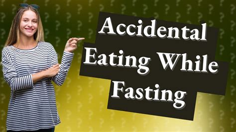 what to do when you accidentally eat while fasting