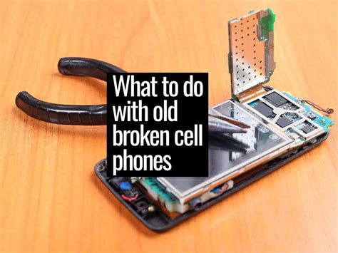 what to do with old broken cell phones
