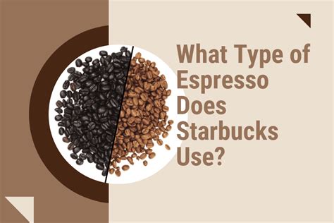 what type of coffee does starbucks use for espresso