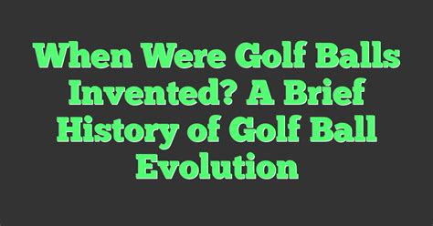 when was golf balls invented
