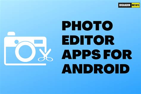 which is the best photo editing app in play store