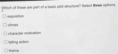which of these are part of a basic plot structure select three options exposition