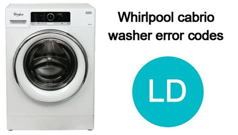 whirlpool cabrio washer ld code
