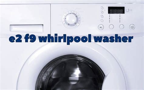 whirlpool washer f9e2 error code