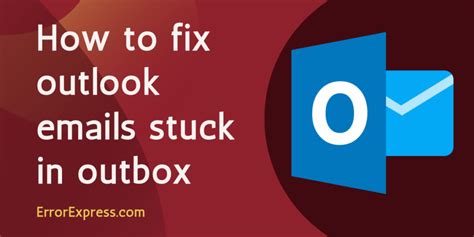why are my emails going to outbox and not sending in outlook