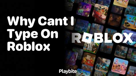 why can't i type on roblox mobile