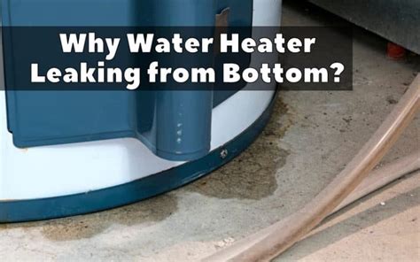 why does a water heater leak from the bottom
