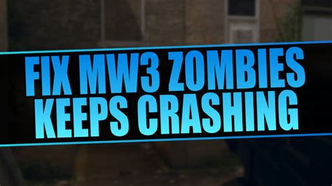 why does cod zombies keep crashing mw3