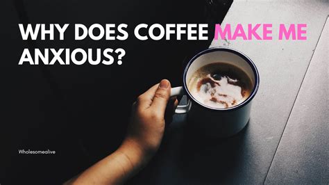 why does coffee make me anxious all of a sudden