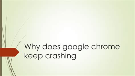 why does google keep crashing