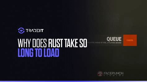 why does it take so long to load into rust